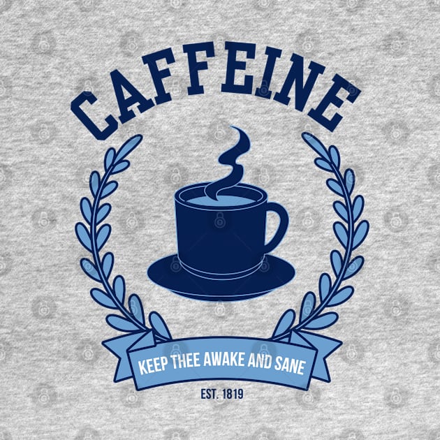 Caffeine Keep Thee Awake And Sane Funny by Flourescent Flamingo